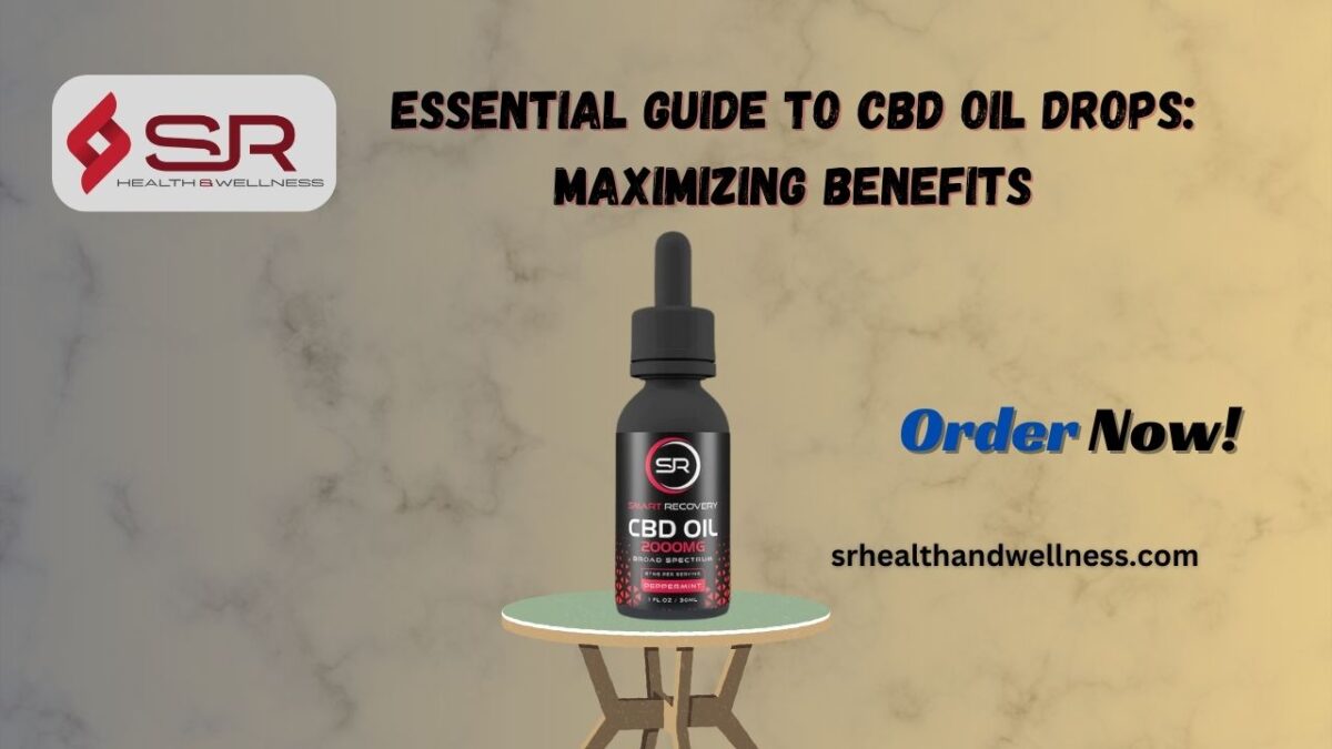 Essential Guide to CBD Oil Drops: Maximizing Benefits