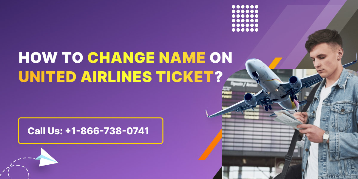 How To Change Name On United Airlines Ticket?