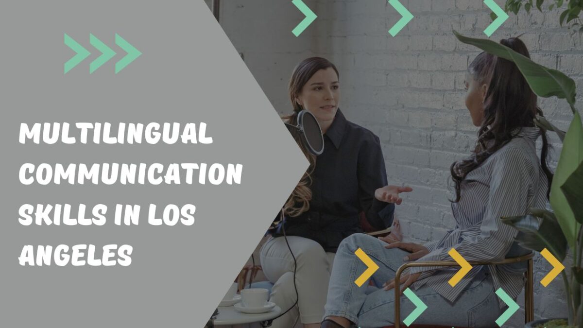 Multilingual Communication Skills In Los Angeles