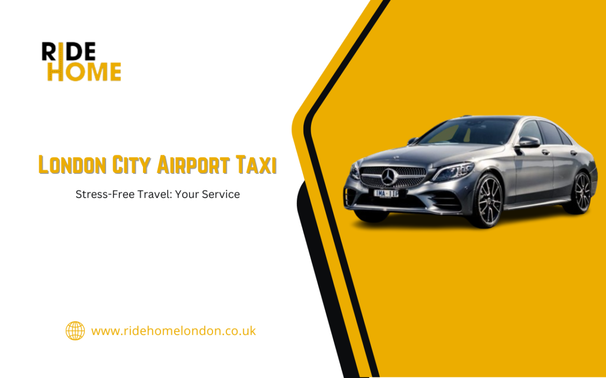 Stress-Free Travel: London City Airport Taxi at Your Service