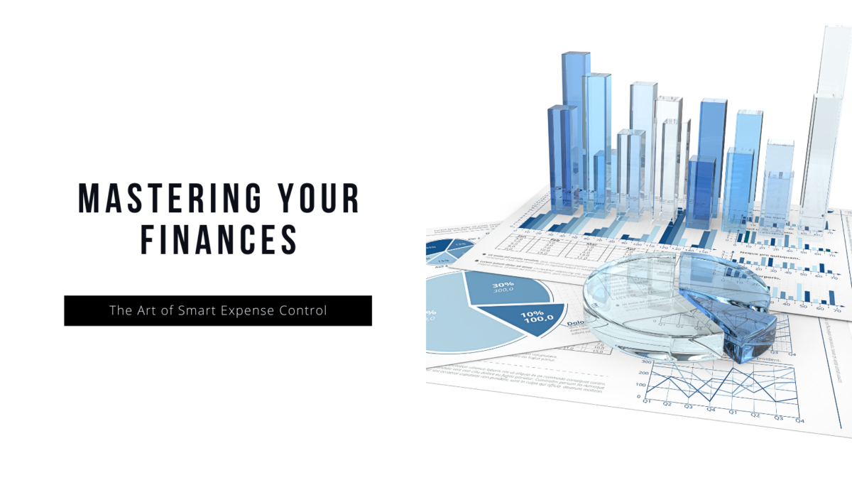 Mastering Your Finances: The Art of Smart Expense Control