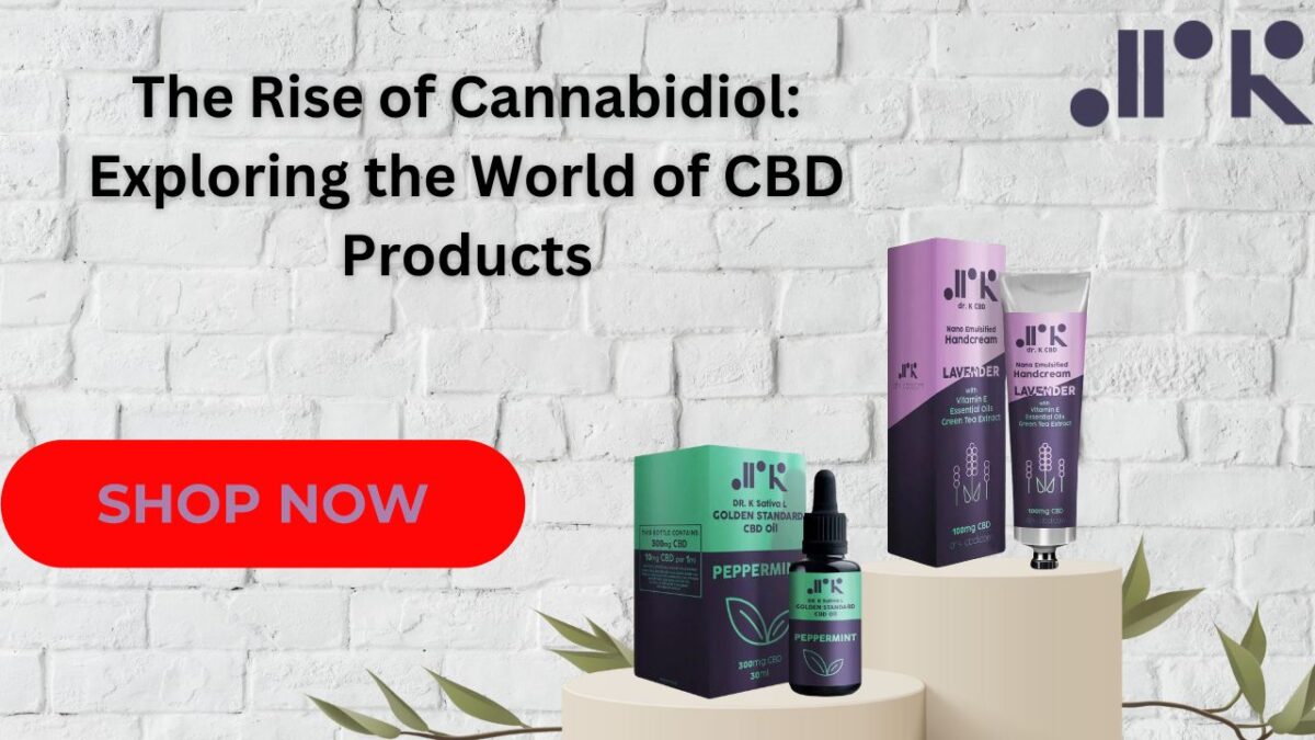 The Rise of Cannabidiol: Exploring the World of CBD Products