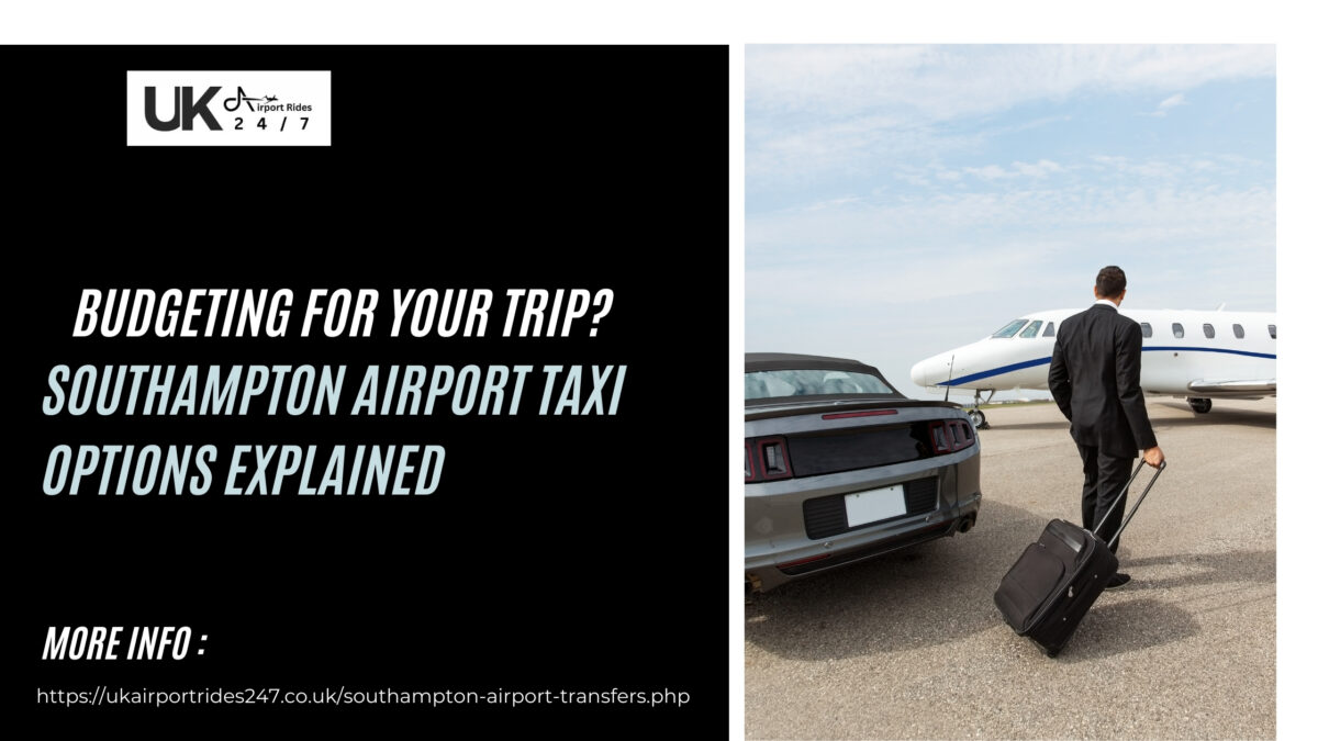 Budgeting for Your Trip? Southampton Airport Taxi Options Explained