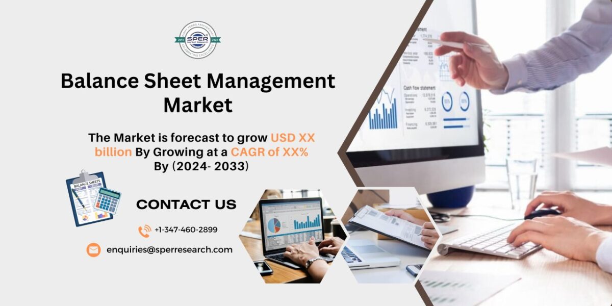 Balance Sheet Management Market Share, Size, Trends, Growth, Revenue, Industry Demand, Scope, Challenges, Business Opportunities and Future Competition Till 2033: SPER Market Research