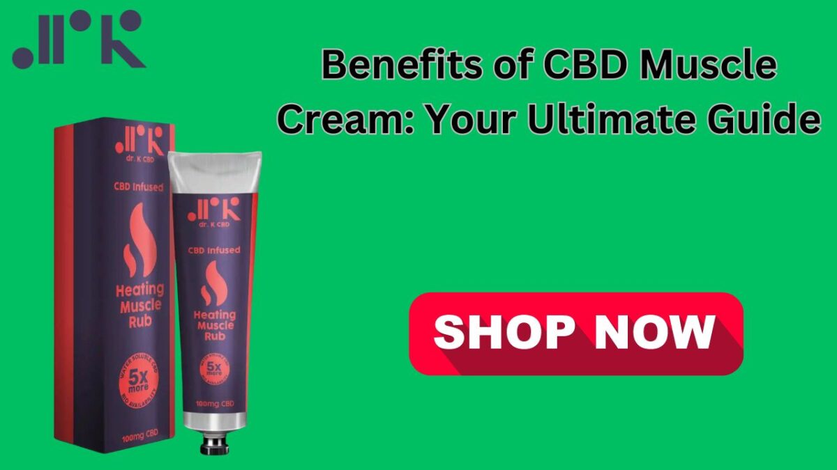 Benefits of CBD Muscle Cream Your Ultimate Guide