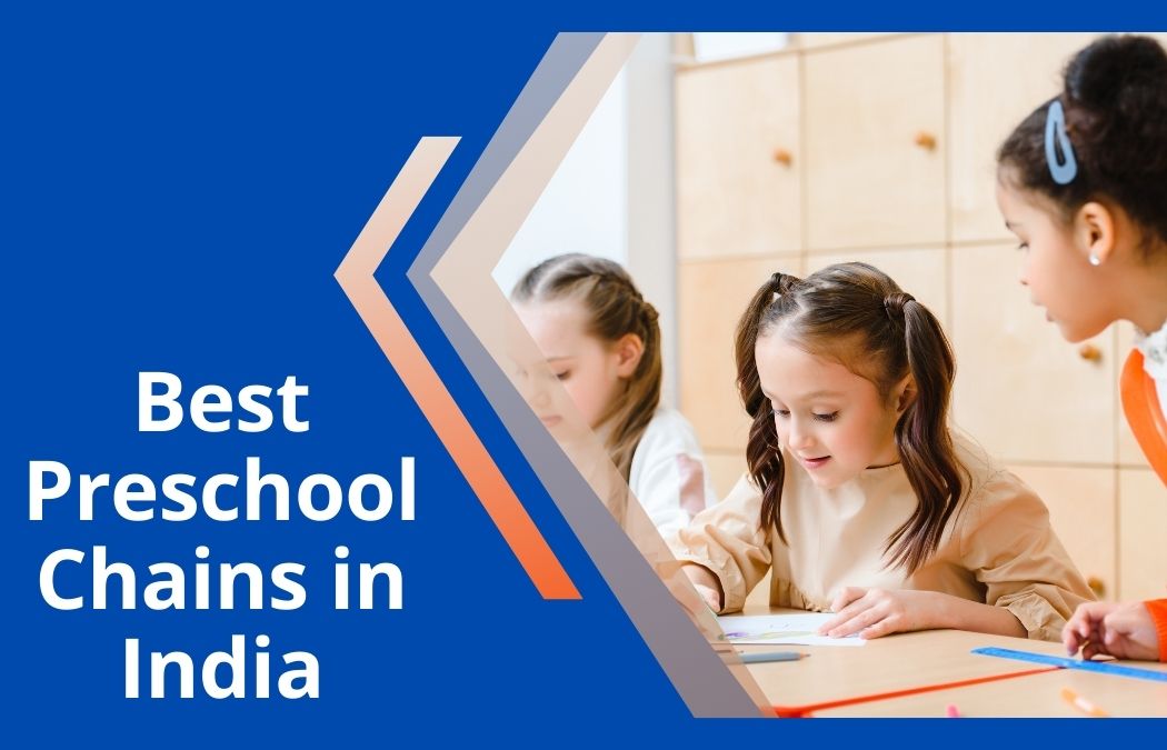 Exploring The Best Preschool Chains in India