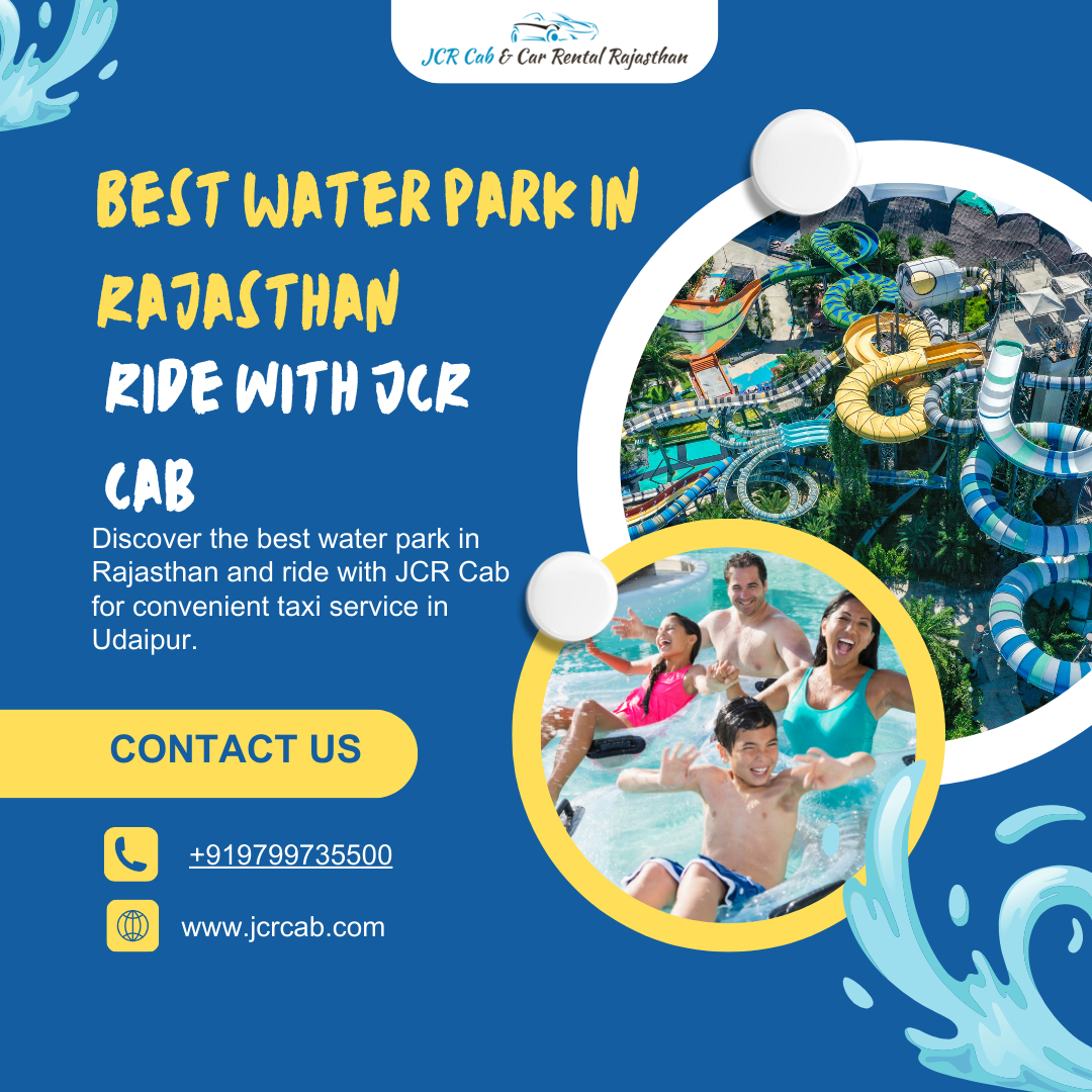 Best Water park in Rajasthan – Ride with JCR Cab