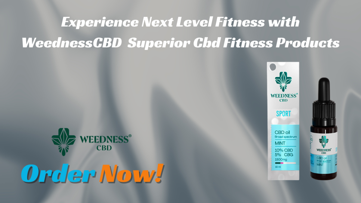 Experience Next Level Fitness with WeednessCBD Superior Cbd Fitness Products