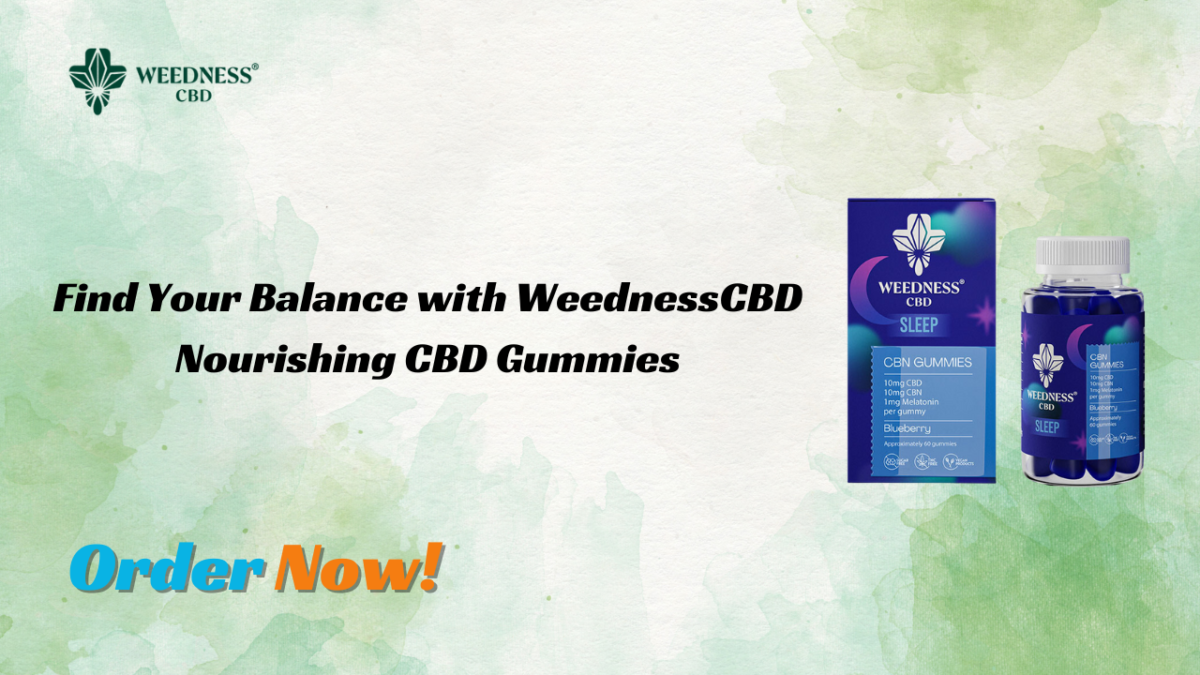 Find Your Balance with WeednessCBD Nourishing CBD Gummies