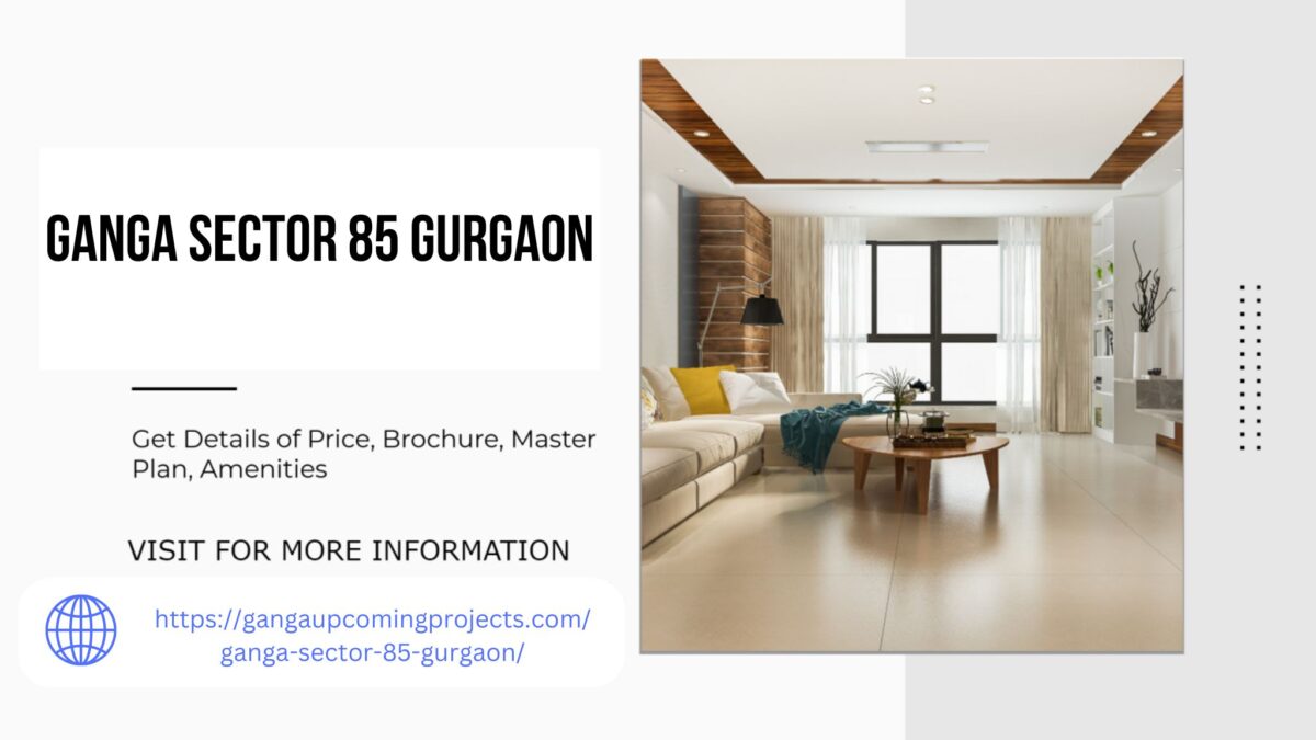 Ganga Sector 85 Gurgaon Riverside Retreat Discover