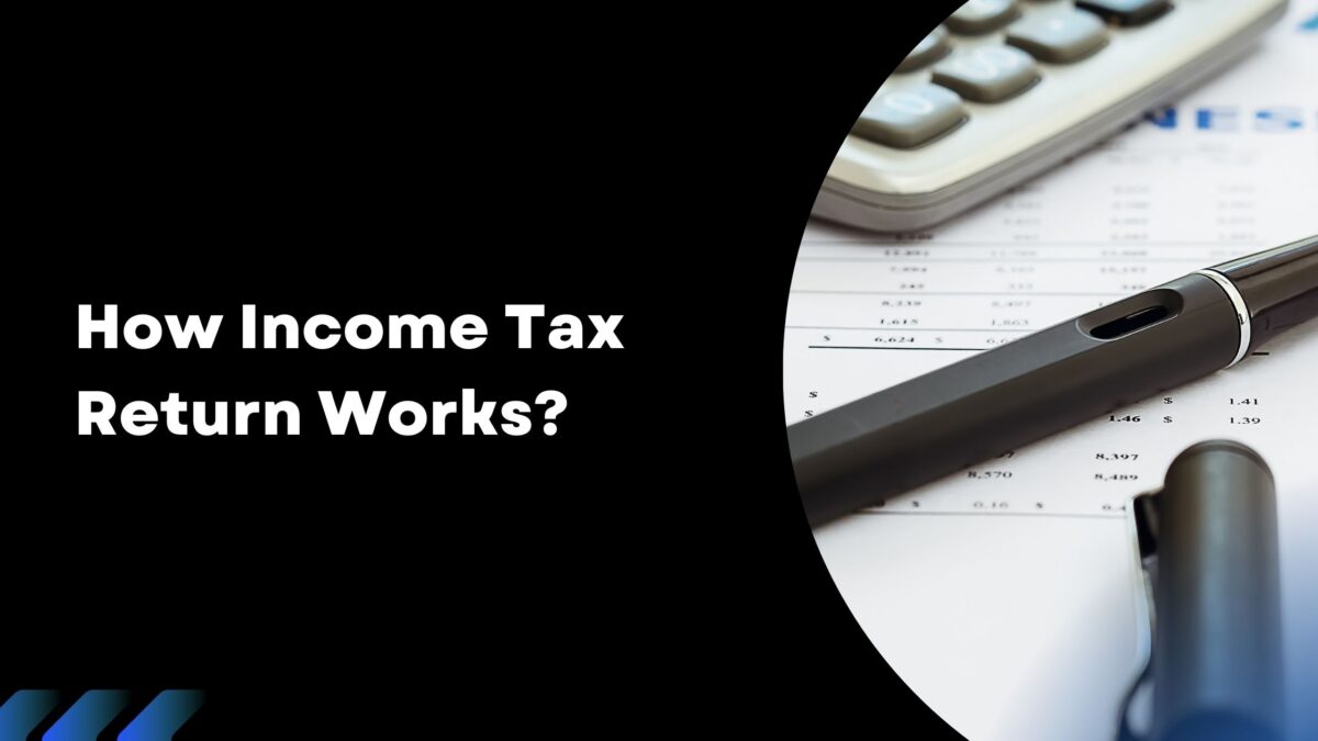 How Income Tax Return Works? Read it in detail!