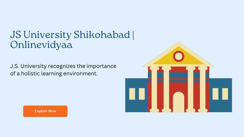 J.S. University Shikohabad: Unveiling a Path to Higher Education in Uttar Pradesh