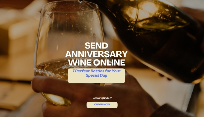 Send Anniversary Wine Online: 7 Perfect Bottles for Your Special Day