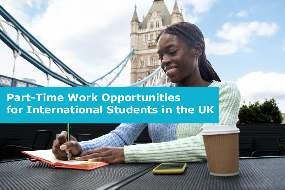 Part-Time Work Opportunities for International Students in the UK