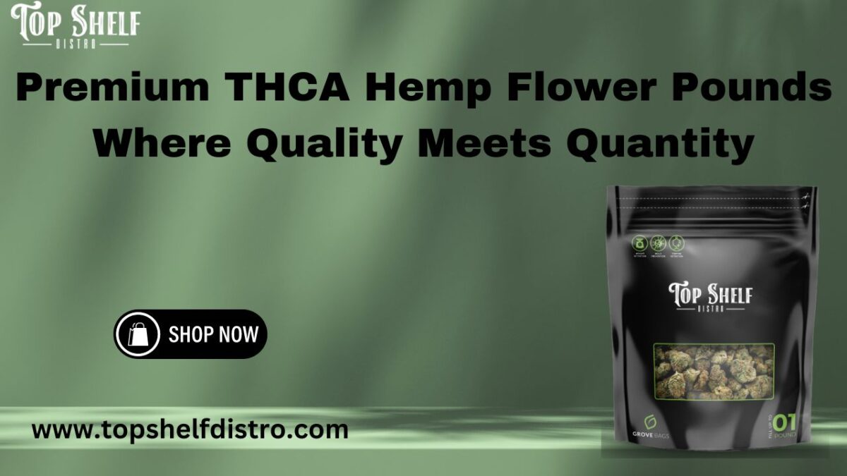 Premium THCA Hemp Flower Pounds Where Quality Meets Quantity