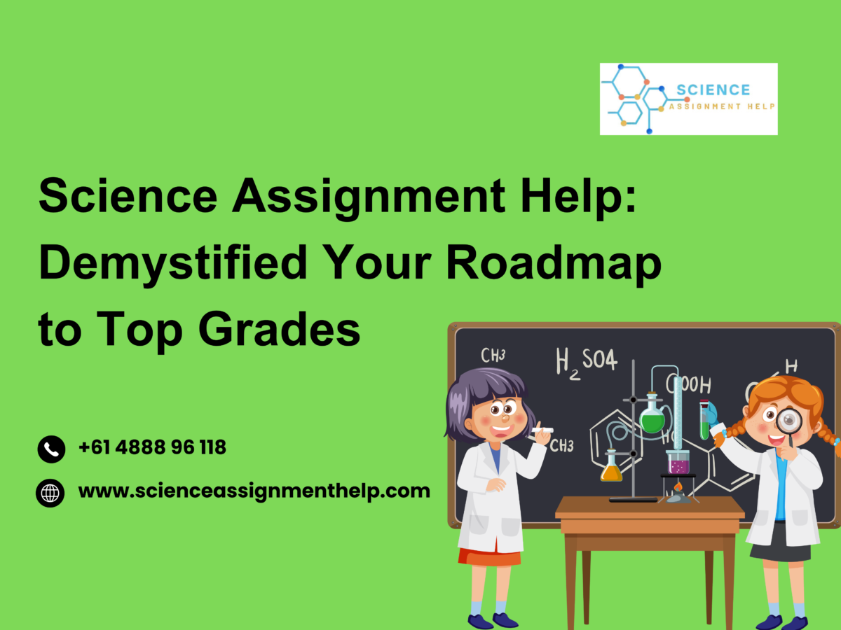 Science Assignment Help: Demystified Your Roadmap to Top Grades