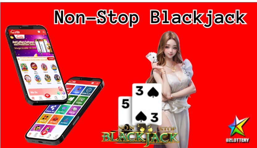Unlimited Blackjack Casino Fun at 82Lottery Gaming non stop blackjack Site