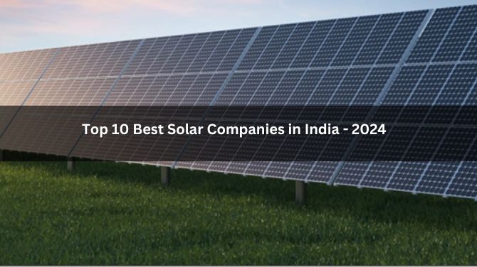Top 10 Best Solar Companies in India – 2024