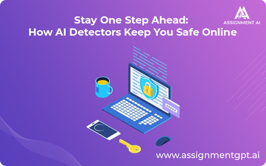 Stay One Step Ahead: How AI Detectors Keep You Safe Online