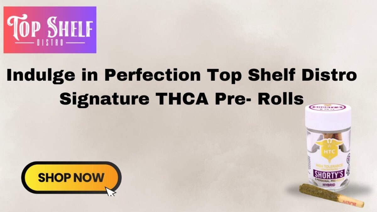 Indulge in Perfection Top Shelf Distro Signature THCA Pre- Rolls