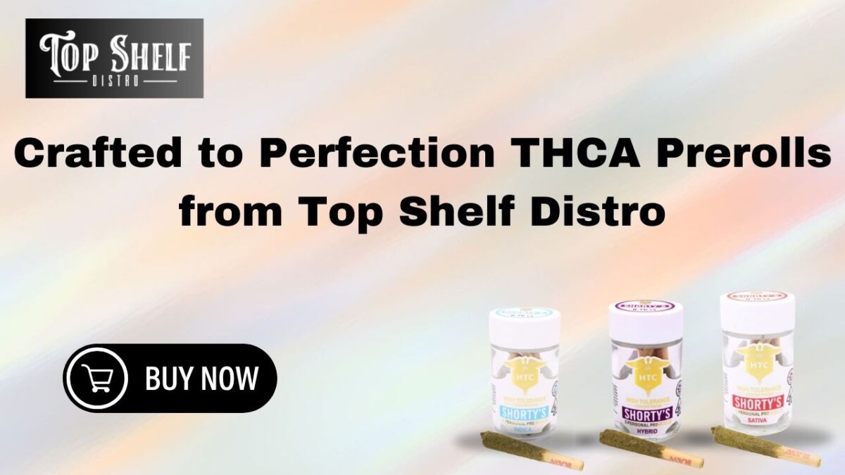 Crafted to Perfection THCA Prerolls from Top Shelf Distro