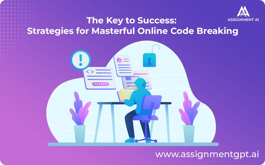 The Key to Success Strategies for Masterful Online Code Breaking-Assignmnetgpt