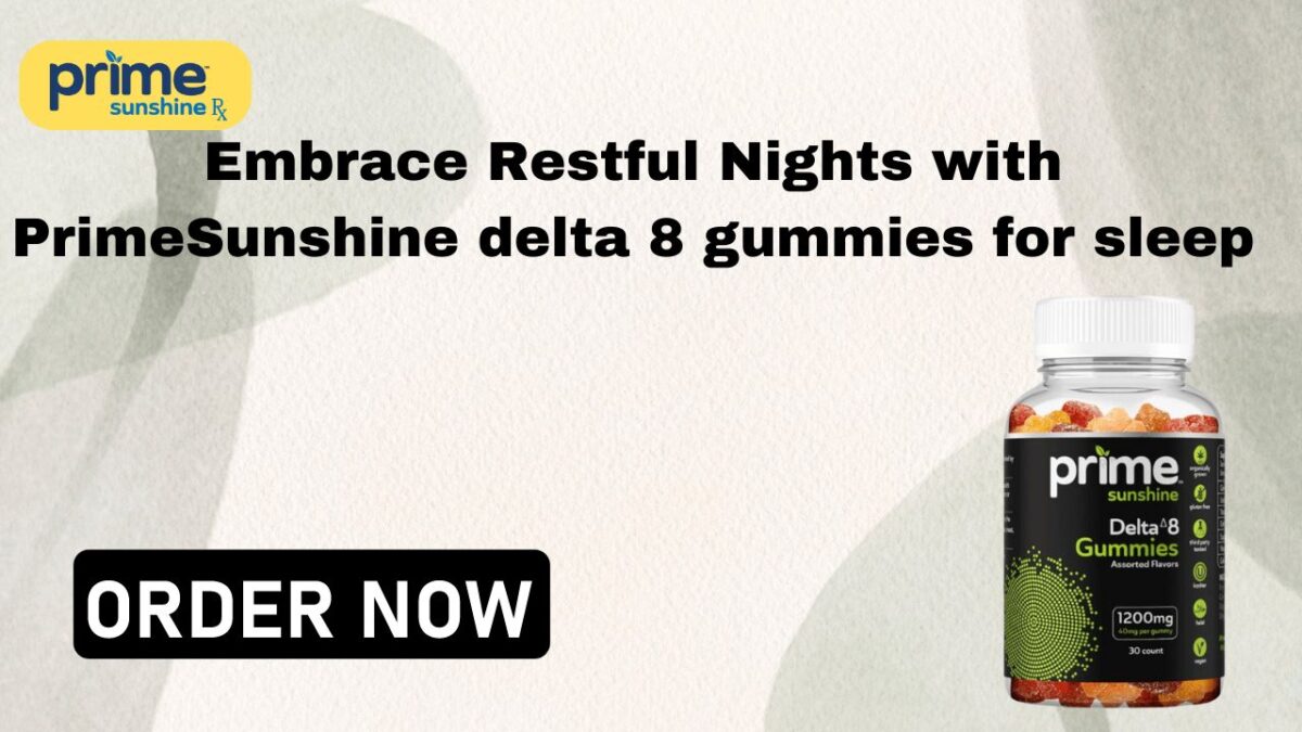 Embrace Restful Nights with PrimeSunshine delta 8 gummies for sleep