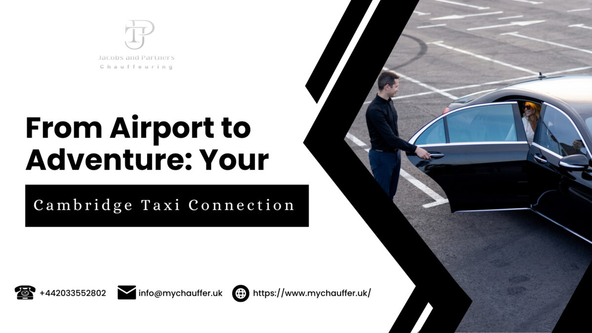 From Airport to Adventure: Your Cambridge Taxi Connection