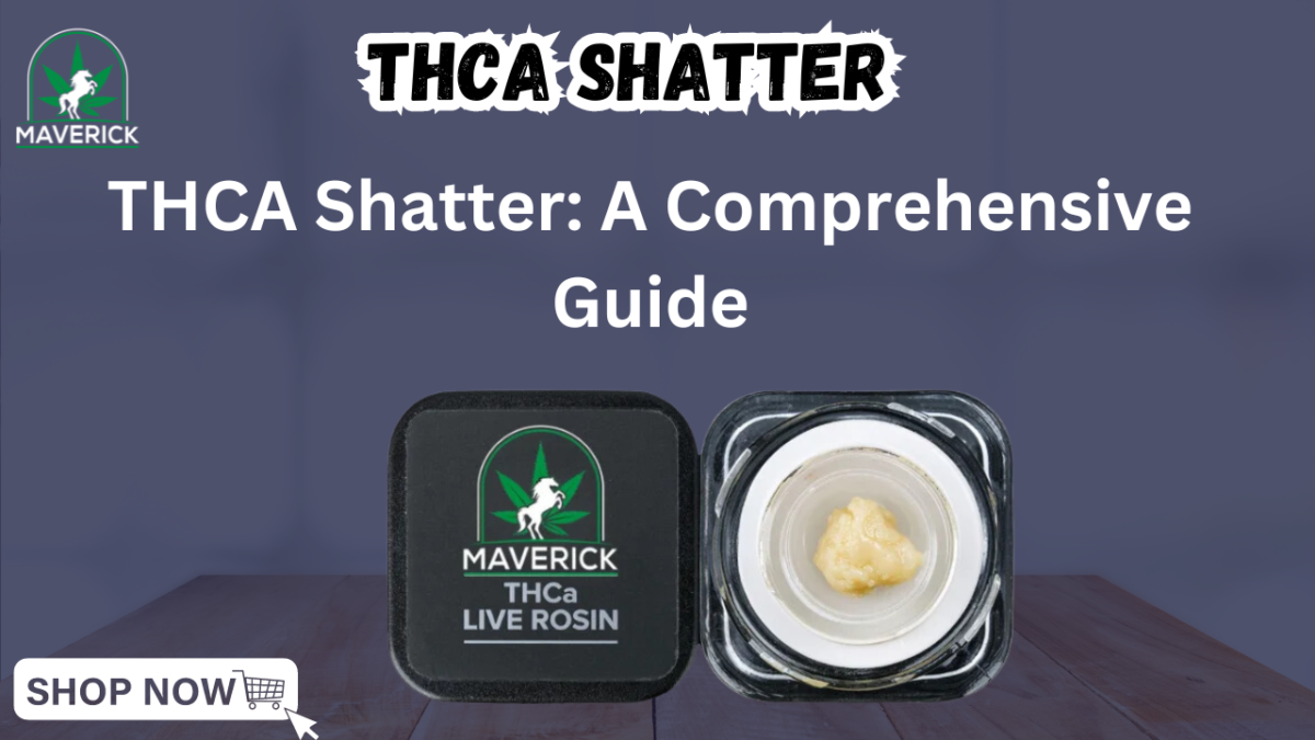 THCA Shatter: A Comprehensive Guide
