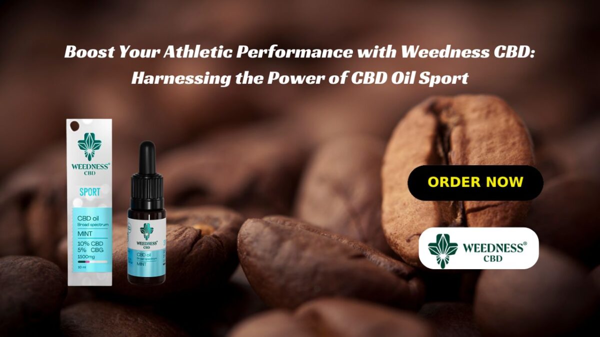 Boost Your Athletic Performance with Weedness CBD: Harnessing the Power of CBD Oil Sport