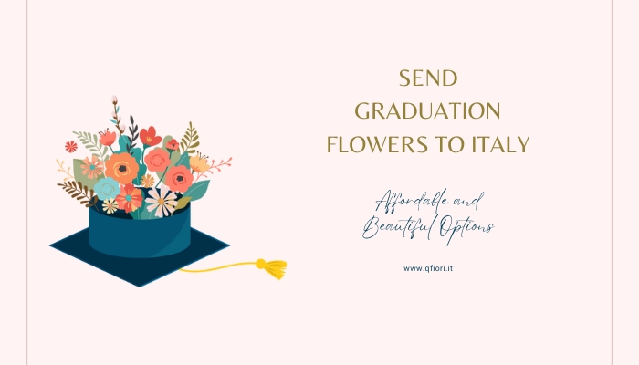 Send Graduation Flowers to Italy: Affordable and Beautiful Options
