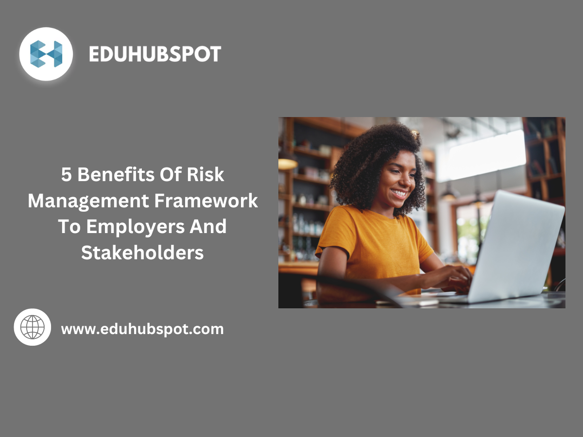 5 Benefits Of Risk Management Framework To Employers And Stakeholders