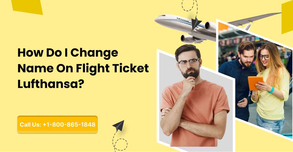 How Do I Change Name On Flight Ticket Lufthansa?