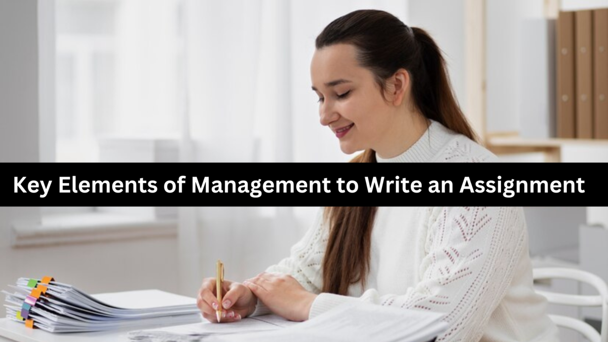 Learn the Key Elements of Management to Write an Assignment