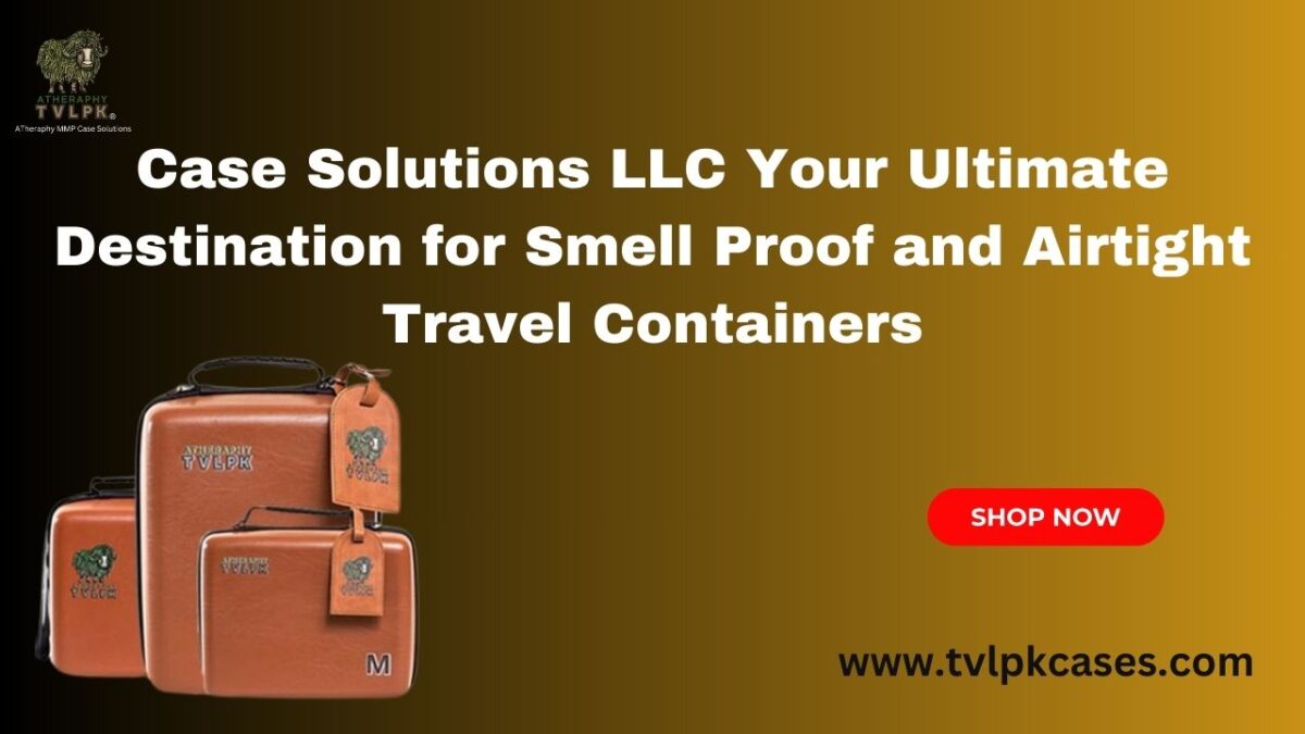 Case Solutions LLC Your Ultimate Destination for Smell Proof and Airtight Travel Containers