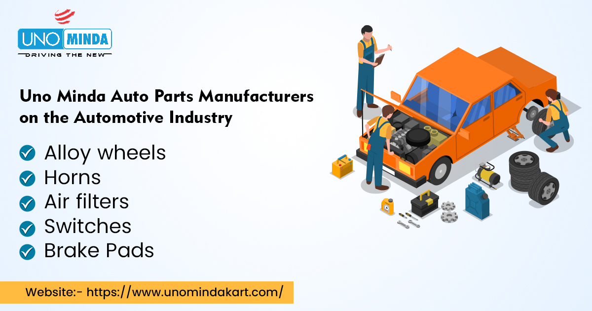 Uno Minda Auto Parts Manufacturers on the Automotive Industry