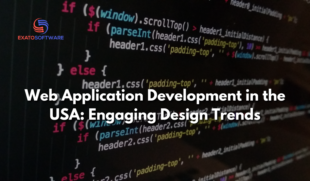 Web Application Development in the USA: Engaging Design Trends