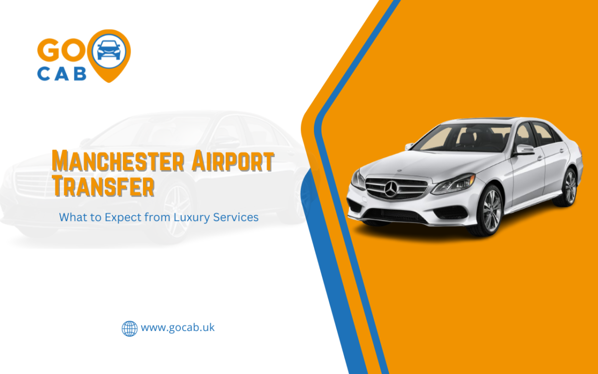 What to Expect from Luxury Manchester Airport Transfer Services