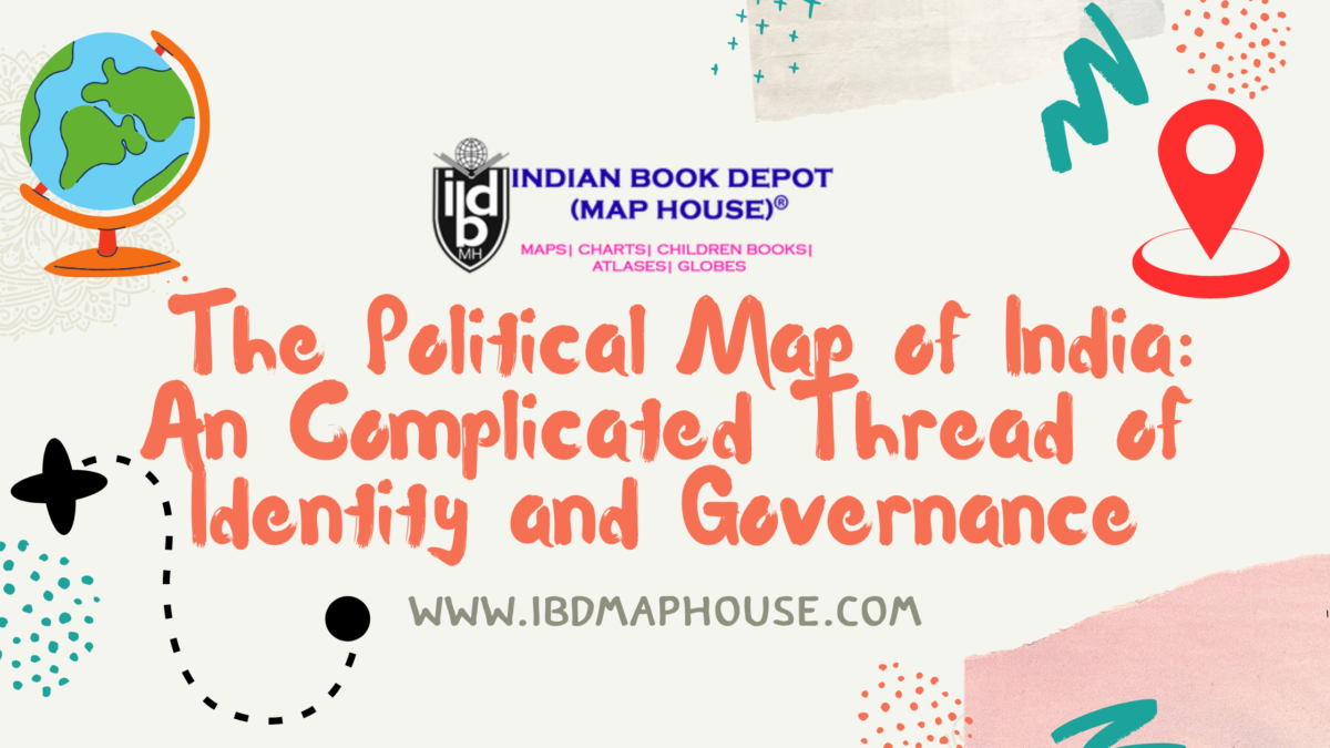 The Political Map of India: An Complicated Thread of Identity