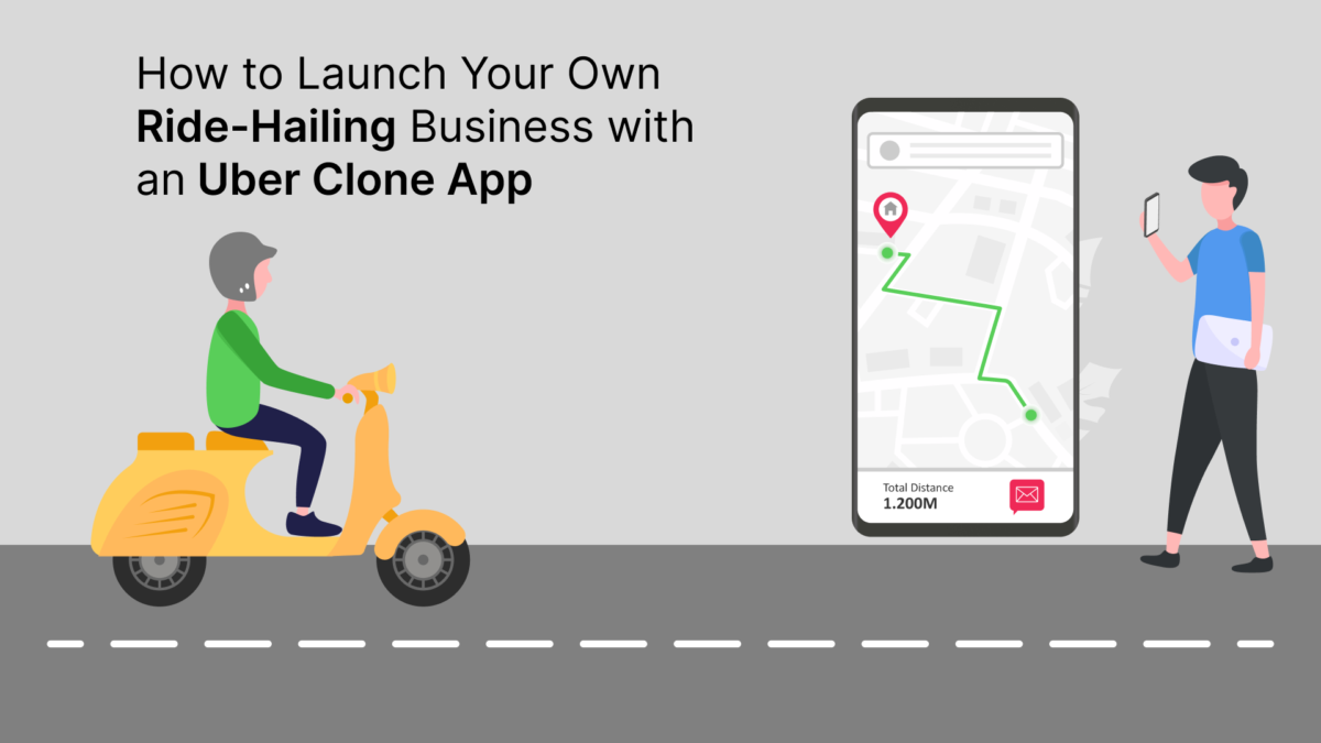 How to Launch Your Own Ride-Hailing Business with an Uber Clone App