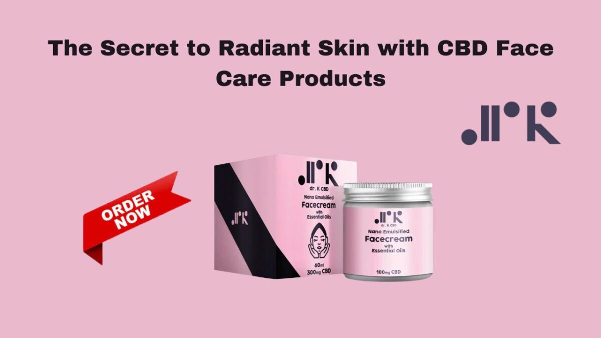 The Secret to Radiant Skin with CBD Face Care Products