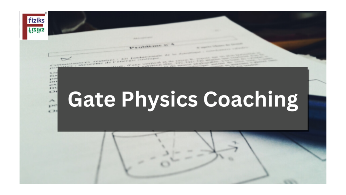 Top Features of GATE Physics Coaching by Physics by Fiziks