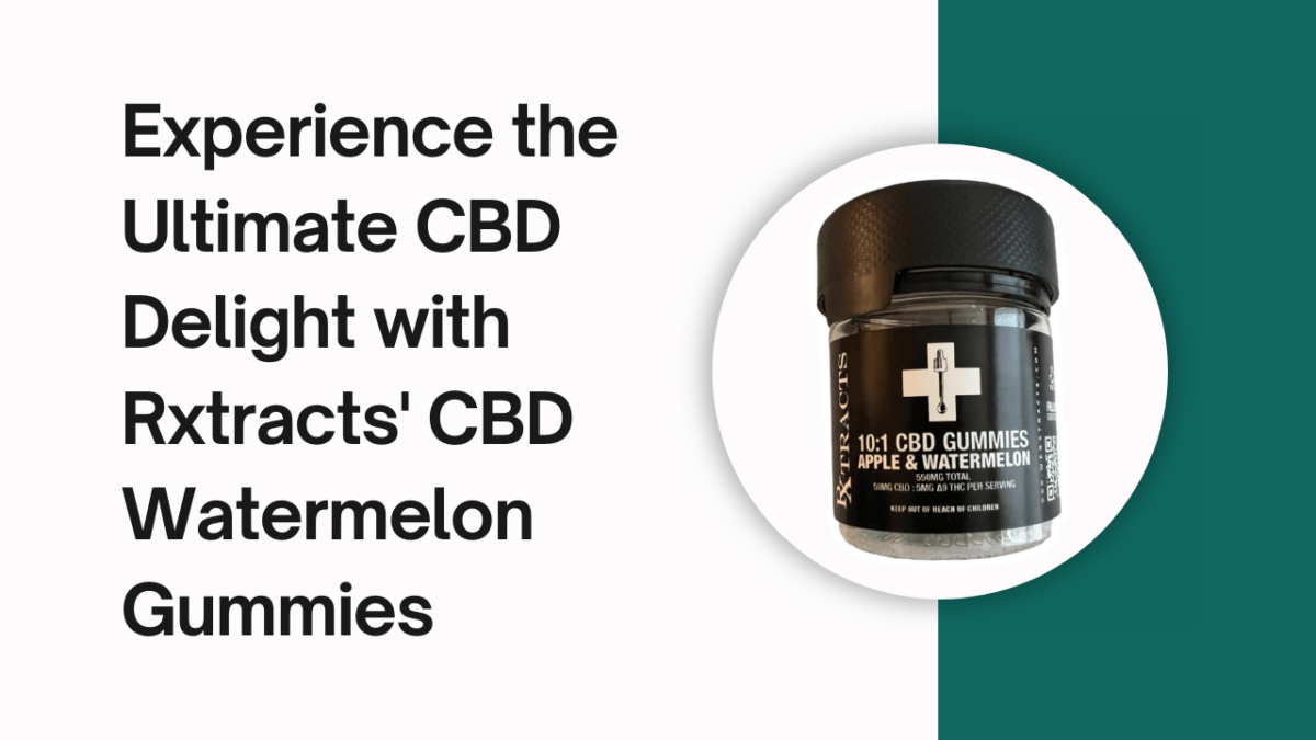 Experience the Ultimate CBD Delight with Rxtracts’ CBD Watermelon Gummies