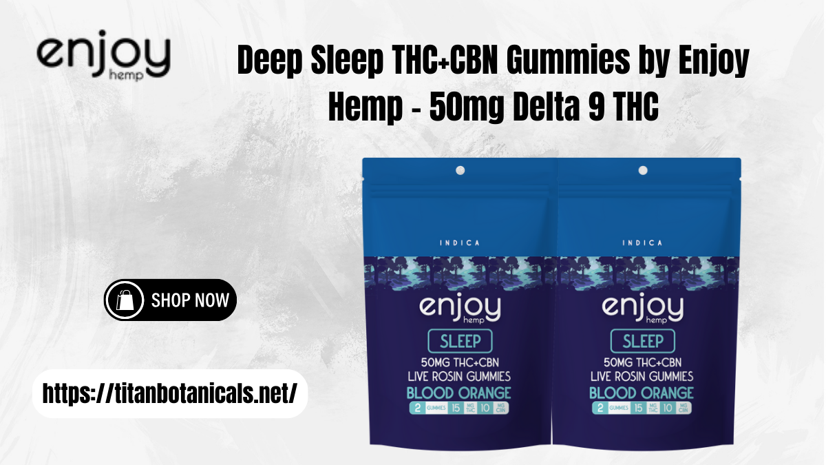 Deep Sleep THC+CBN Gummies by Enjoy Hemp – 50mg Delta 9 THC