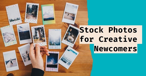 A Guide for Creative Newcomers for Stock Photos - HituponViews