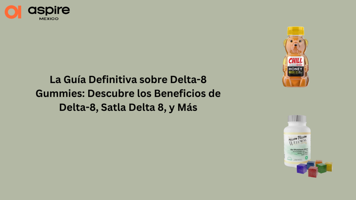 La Guía Definitiva sobre Delta-8 Gummies: Descubre los Beneficios de Delta-8, Satla Delta 8, y Más