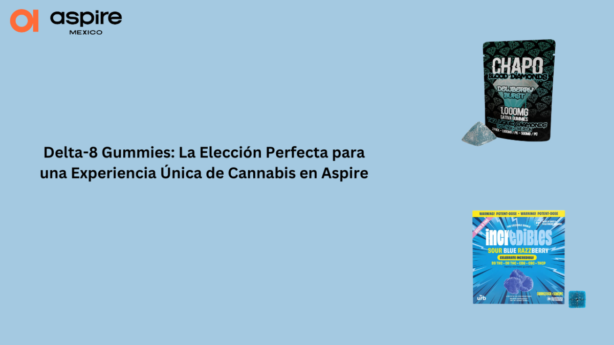 Delta-8 Gummies: La Elección Perfecta para una Experiencia Única de Cannabis en Aspire