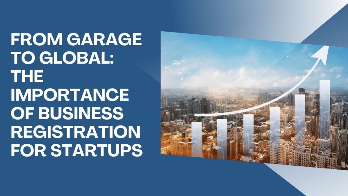 From Garage to Global: The Importance of Business Registration for Startups