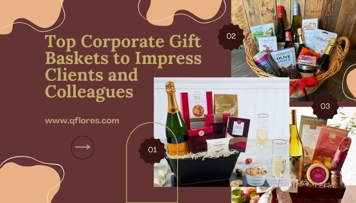 Top Corporate Gift Baskets to Impress Clients and Colleagues 