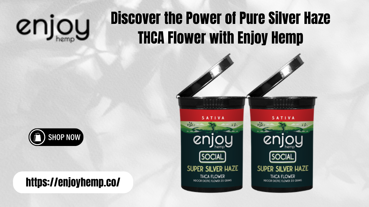 Discover the Power of Pure Silver Haze THCA Flower with Enjoy Hemp
